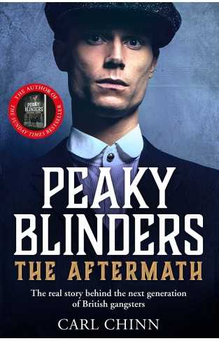 Peaky Blinders: The Aftermath: The real story behind the next generation of British gangsters